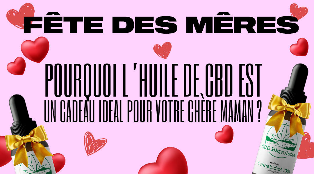 Offrir du bien-être : pourquoi l’huile de CBD est le cadeau parfait pour la fête des Mères ?